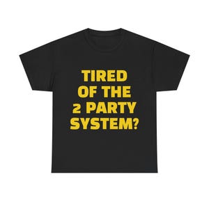 Tired of the 2 Party System Tee | Political Protest Shirt