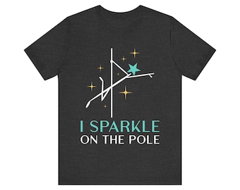 Shirt I Sparkle on the Pole - T-shirt paaldansen, paaldanskleding, fitnesskleding, dans-T-shirt, trainingskleding, cadeau dansliefhebber