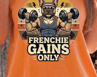 Frenchie Gains Only T-Shirt, Retro-Geschenk für Gewichtheber mit französischer Bulldogge, lustiges Fitness-Hunde-T-Shirt