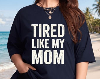 „Müde wie meine Mutter“-T-Shirt aus weicher Baumwolle mit humorvollen Motiven aus dem Mama-Leben