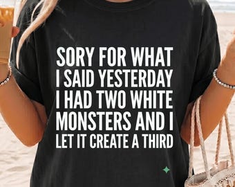 Entschuldigung für das, was ich gestern gesagt habe. Ich hatte ein T-Shirt mit zwei weißen Monstern.