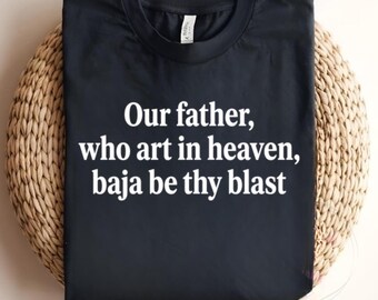 Our father who art in heaven, T-Shirt | Prayer Parody Religious Quote