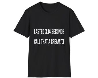 Lasted 3.14 Seconds T-Shirt | Funny Pi Joke Tee