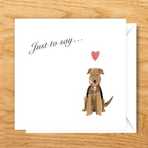 Cartão de Saudações "Just To Say" do Airedale Terrier | Cartão Quadrado 5"x5" 300gsm