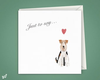 Wire Fox Terrier 'Just To Say' Greetings Card | 5"x5" Square 300gsm Card