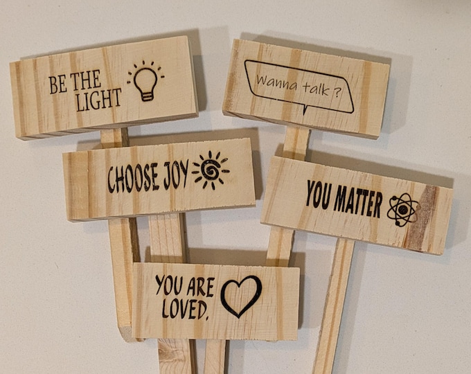 Reclaimed Wood Garden Marker - Mental Health Awareness Markers - You Matter, Wanna Talk, Choose Joy, Be the Light, You Are Loved!