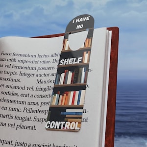 Funny Metal Bookmark - &quot;I Have No Shelf Control&quot; - Book Lover Gift, Reading Accessory, Library Decor, Literary Humor, Unique Bookmarks
