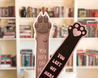 Cat or Dog Paw Bookmark |'You Left Off Here' Design | Pet Lover Gift | Animal Bookmarker