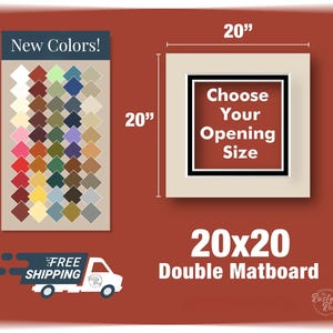 May include: A 20x20 inch double matboard with a white frame and a black and white opening. The text "Choose Your Opening Size" is inside the opening. The matboard is available in a variety of colors.