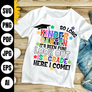 So Long Kindergarten Svg, Kindergarten Graduation Svg 2025, 1st Grade Here I Come, Kindergarten Grad Svg, Last Day of School Svg, Long Pre K