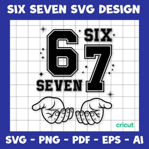 May include: Black and white SVG design with the text "SIX SEVEN" and the numbers "67" in a varsity style font. The design includes two hands and the word "SEVEN" below the numbers. The design also includes the text "SVG - PNG - PDF - EPS - AI".