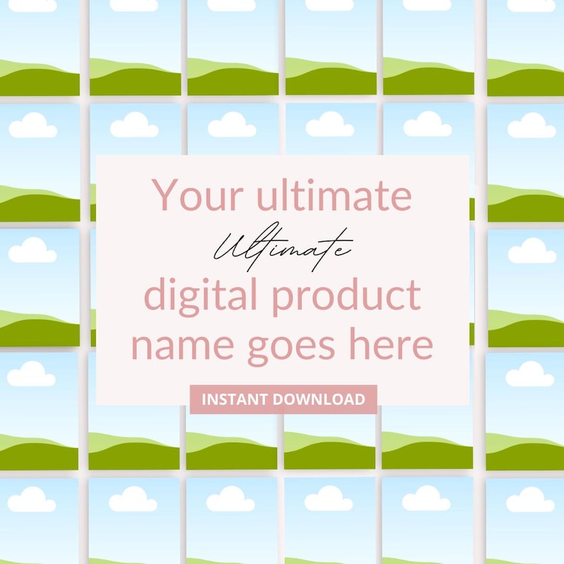 May include: A digital product mockup with a pink background and white text that reads "Your ultimate ultimate digital product name goes here" and "INSTANT DOWNLOAD". The background is a repeating pattern of green hills and blue skies with white clouds.