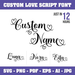 Puede incluir: Diseño de fuente de escritura negra con las palabras "Custom Name" y ejemplos de nombres: Luna, Nora y Eila. El diseño incluye acentos de corazón y el texto "Just in 12 Hours". Los formatos de archivo incluyen SVG, PNG, PDF, EPS, AI y JPG.