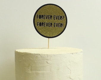 Forever Ever? Forever Ever! Cake Topper in Gold Glitter and Black