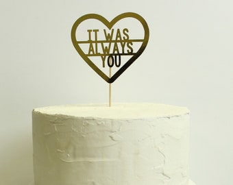 It Was Always You Cake Topper in Gold Foil