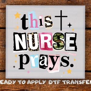 May include: A square DTF transfer featuring the text THIS NURSE PRAYS in a collage style with mixed fonts, leopard print, camouflage, and solid colours. The design includes a black cross, small yellow stars, and sparkles on a light grey background.