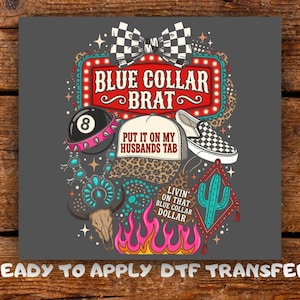 May include: A graphic design featuring a chequered bow, a red marquee sign reading BLUE COLLAR BRAT, an 8-ball, a leopard print cap with text PUT IT ON MY HUSBANDS TAB, a turquoise necklace, a slip-on shoe, a cactus, and text LIVIN ON THAT BLUE COLLAR DOLLAR.