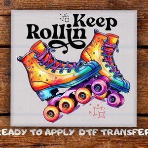 Keep Rollin Scater DTF | Vintage Colorful Ready To Press | Cool Old Vibes Heat Transfer | Roller Skate Dtf Transfer Ready For Press