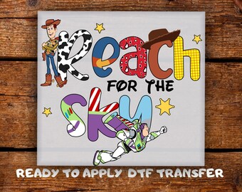 Disney Toy Story DTF Transfer • Woody-Buzz Lightyear "Reach For The Sky" Ready to Press Heat Transfer for Shirts, kids character DIY Crafts