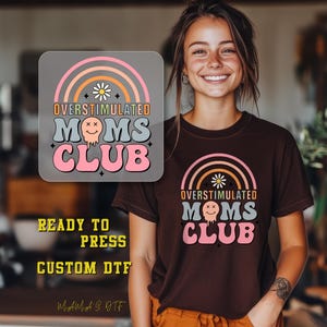 Overstimulated Moms Club DTF Mothers Day Ready To Press Funny Mom Heat Transfer Mom Life Dtf Transfer Ready For Press New Mom Gift DTF