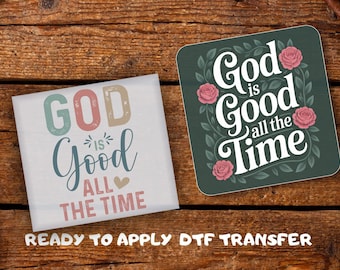 Christian Jesus Faith DTF Transfer • God Is Good All The Time Quote Ready To Press • Inspirational Religious Heat Transfer • DTF Print