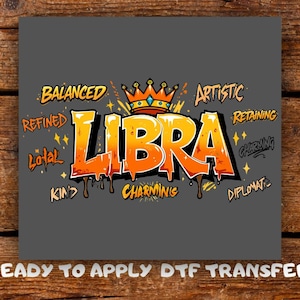 May include: A graphic design featuring the word LIBRA in large orange and yellow graffiti-style lettering with a crown on top. Surrounding the text are the words BALANCED, ARTISTIC, REFINED, RETAINING, LOYAL, CHARMING, KIND, and DIPLOMATIC.