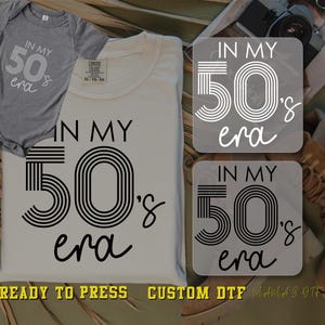 Custom In My 50&#39;s Era DTF In My Mom Era Ready To Press In My Fifties Era DTF Transfer Ready For Press Wavy Custom Era Heat Transfer