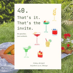 以下が含まれることがあります： 「40. それだけです。招待状です。」と書かれた白い招待状。 「スピーチなし。カクテルだけ。」カラフルなカクテルのイラストが特徴です。 日付と場所も含まれています。