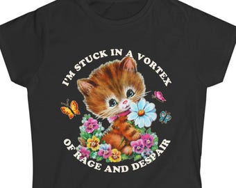I'm Stuck in a Vortex of Rage and Despair Cute Cat Women's T-shirt