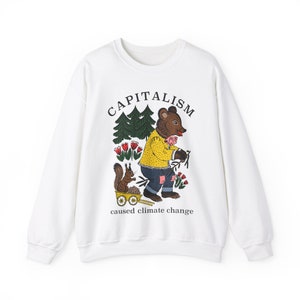 Cute Retro Capitalism Caused Climate Change Sweatshirt - Climate Change is Real Shirt - Anti-Capitalist Hoodie