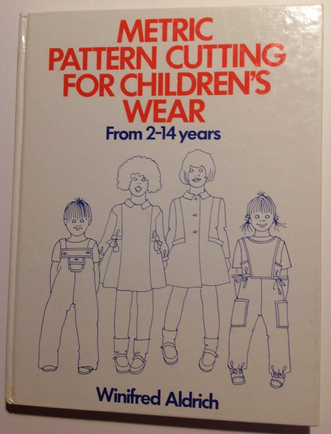 METRIC PATTERN CUTTING for Childrens' Wear 2-14 Years Winifred Aldrich ...