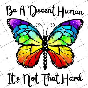 Custom Vintage Butterfly Retro Be A Decent Human It's Not That Hard PNG File, Be A Decent Human Digital File, It's Not That Hard Digital image 2