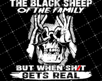 Black Sheep of the Family Skull PNG, Grunge Skeleton Quote Sublimation Design, Dark Humor Printable Shirt Graphic, Gets Real PNG File
