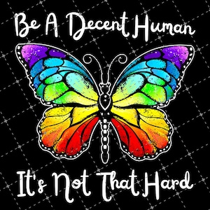 Custom Vintage Butterfly Retro Be A Decent Human It's Not That Hard PNG File, Be A Decent Human Digital File, It's Not That Hard Digital image 1