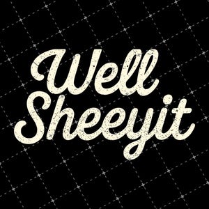May include: Cream-coloured text on a black background. The text reads "Well Sheeeyit" in a vintage, distressed font. The background has a subtle, dotted grid pattern.
