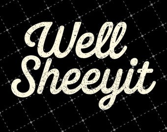 Custom Well Sheeyit PNG File, Funny PNG, Vulgar Retro Distressed Font Digital Download, Country Humor Sublimation Design for DIY Crafts