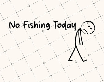 No Fishing Today PNG Design, Funny Sad Stickman Sublimation File, Cartoon Fishing Graphic for DIY Gifts, Instant Digital Download