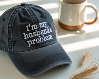 I'm My Husband's Problem Lustig bestickter Hut für Frauen - Vintage verstellbare Baseballkappe - sarkastisches Frau Geschenk - frecher Zitat Hut