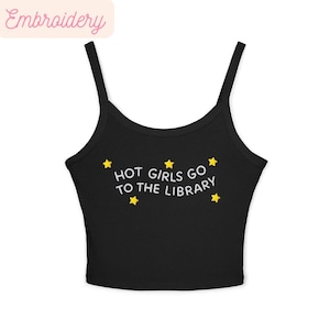 May include: Black camisole top with the text "HOT GIRLS GO TO THE LIBRARY" in white, accompanied by yellow star graphics. The top has thin straps and a scoop neckline. The word "Embroidery" is in the top left corner.