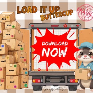 Puede incluir: Ilustración de un camión de dibujos animados con la parte trasera abierta, cajas y un simpático personaje animal. Las cajas están etiquetadas con dimensiones como 5x4 pulgadas (aprox. 12,7 x 10,2 cm). El texto incluye "LOAD IT UP BUTTERCUP" y "DOWNLOAD NOW."