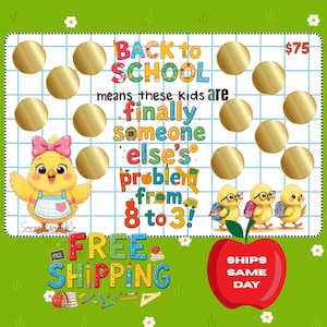May include: A colorful back-to-school themed graphic with the text "Back to School means these kids are finally someone else's problem from 8 to 3!". Includes cartoon chicks, gold circles, and an apple. The words "Free Shipping" are also displayed.