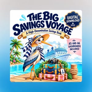 May include: A digital download savings book titled The Big Savings Voyage, featuring a stork in a straw hat and blue striped scarf standing on a dock with three stacked suitcases, a camera, and a cruise ship in the background. Includes A5 and A6 dashboards.