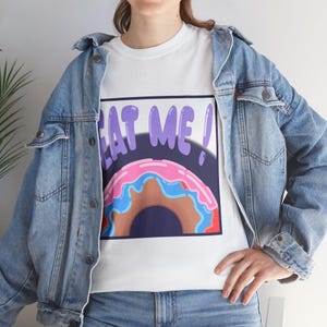 Fun Donut Graphic Tee, Sweet Treat Shirt, Dessert Lover Gift, Casual Wear, Summer Fashion, Unique Birthday Gift, Eat Me Design!