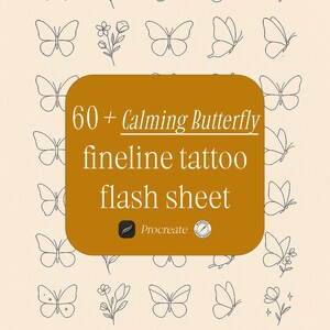 May include: A digital flash sheet with 60+ calming butterfly and flower line art designs. The sheet is titled "60+ Calming Butterfly fineline tattoo flash sheet" and includes the Procreate logo.