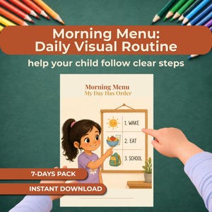 May include: An illustrated morning routine chart with the text "Morning Menu: Daily Visual Routine" and "help your child follow clear steps." The chart shows a girl pointing to a routine with "Wake," "Eat," and "School" steps. Includes "7-DAYS PACK" and "INSTANT DOWNLOAD" text.