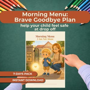 May include: A printable Morning Menu Brave Goodbye Plan featuring an illustration of a child and an adult outside a school building. The text reads Morning Menu Brave Goodbye Plan, help your child feel safe at drop off, and I Am Not Alone.
