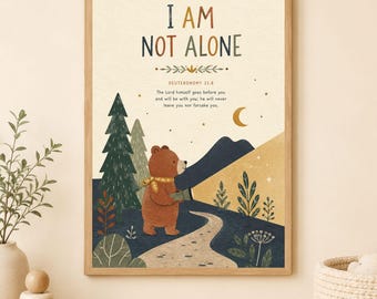 I Am Not Alone Printable Wall Art, Deuteronomy 31:8 Christian Kids Decor, Bear Bible Verse Print, Faith Nursery Wall Art