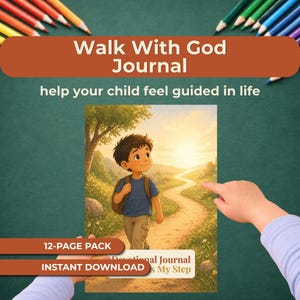 May include: A journal cover with the text "Walk With God Journal" and "help your child feel guided in life." The cover features an illustration of a child walking on a path. The journal is a 12-page pack and an instant download.