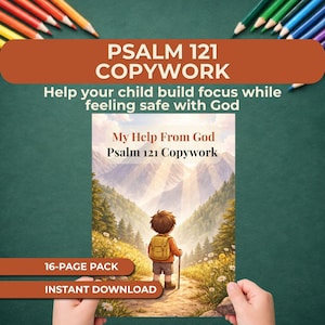 May include: A book cover with the title "PSALM 121 COPYWORK" and the text "Help your child build focus while feeling safe with God." The cover features an illustration of a child with a backpack walking on a path towards mountains. The text "My Help From God Psalm 121 Copywork" is also visible.