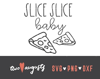 Slice Slice Baby SVG, DXF, PNG, pizza, Pliki, Cricut, Sylwetka, college, Lato, Miłość, maluch, Pizza Love, nastolatek, mamy, lód, dziecko, ręcznik